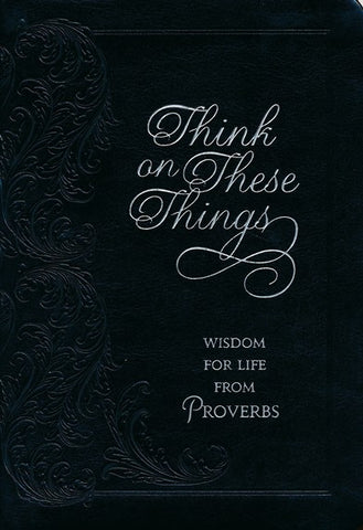 Think on These Things-Wisdom for Life from Proverbs-Devotional Books-Grace & Blossom Boutique, a women's online fashion boutique located in Odessa, Florida