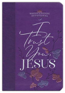 I Trust You Jesus-Morning & Evening Devotional-Devotional Books-Grace & Blossom Boutique, a women's online fashion boutique located in Odessa, Florida