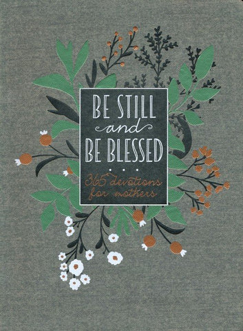 Be Still and Be Blessed: 365 Devotions for Mothers-Devotional Books-Grace & Blossom Boutique, a women's online fashion boutique located in Odessa, Florida
